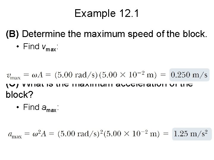 Example 12. 1 (B) Determine the maximum speed of the block. • Find vmax: