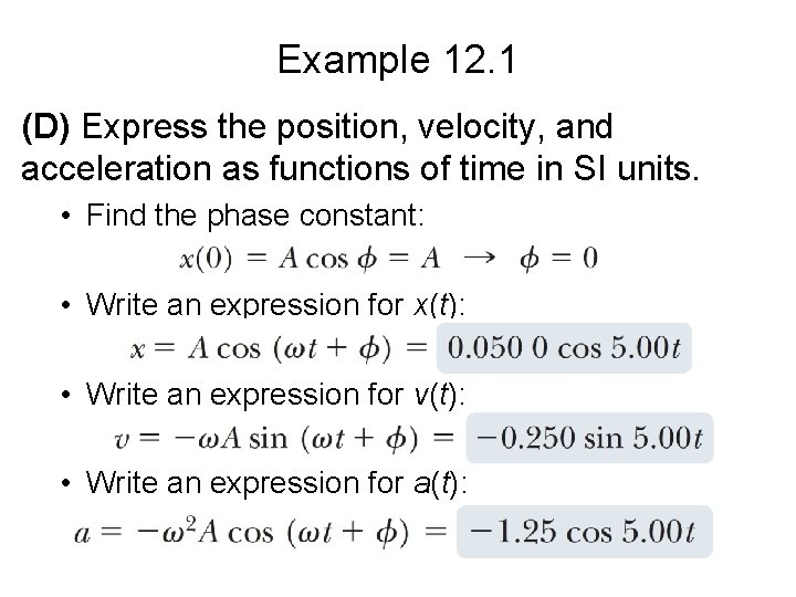 Example 12. 1 (D) Express the position, velocity, and acceleration as functions of time