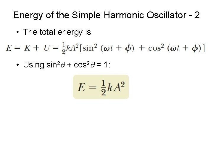 Energy of the Simple Harmonic Oscillator - 2 • The total energy is •