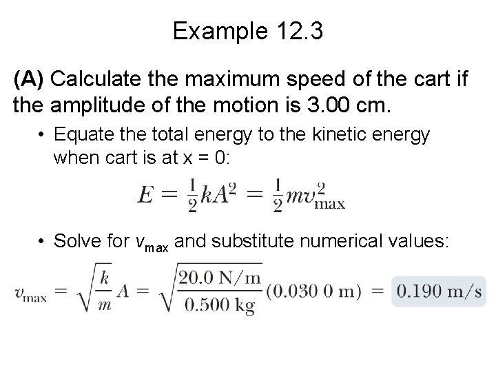 Example 12. 3 (A) Calculate the maximum speed of the cart if the amplitude