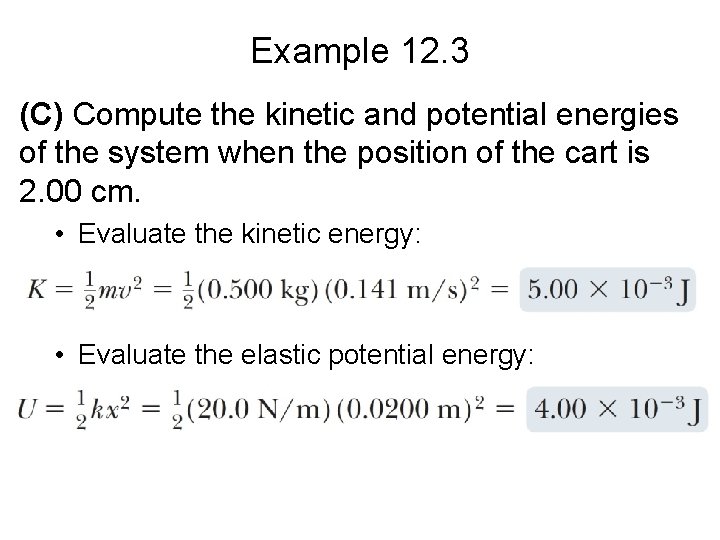 Example 12. 3 (C) Compute the kinetic and potential energies of the system when