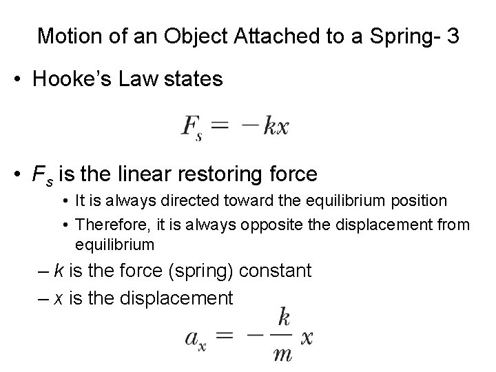 Motion of an Object Attached to a Spring- 3 • Hooke’s Law states •