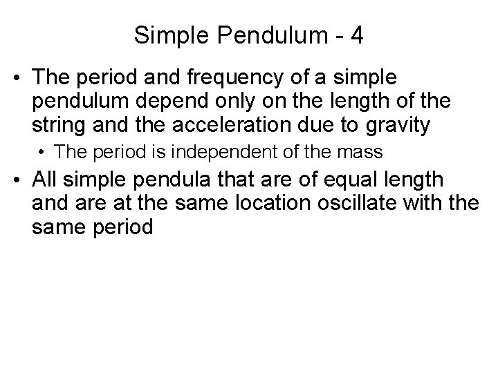 Simple Pendulum - 4 • The period and frequency of a simple pendulum depend