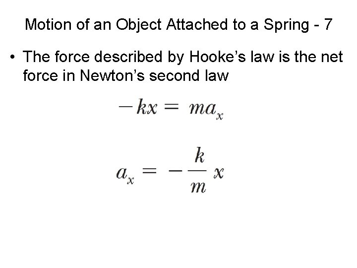 Motion of an Object Attached to a Spring - 7 • The force described
