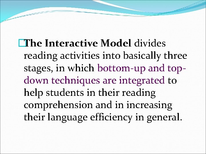 �The Interactive Model divides reading activities into basically three stages, in which bottom-up and