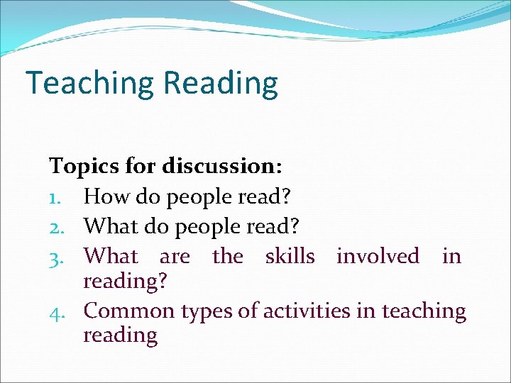 Teaching Reading Topics for discussion: 1. How do people read? 2. What do people