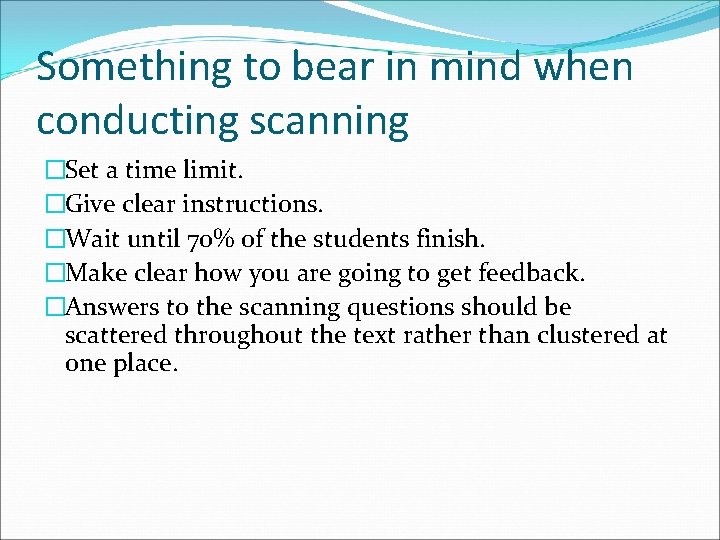 Something to bear in mind when conducting scanning �Set a time limit. �Give clear