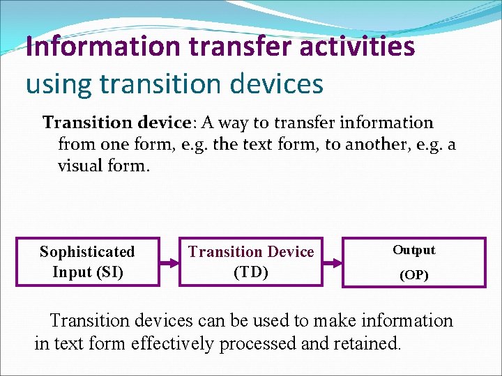 Information transfer activities using transition devices Transition device: A way to transfer information from