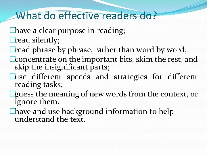 What do effective readers do? �have a clear purpose in reading; �read silently; �read