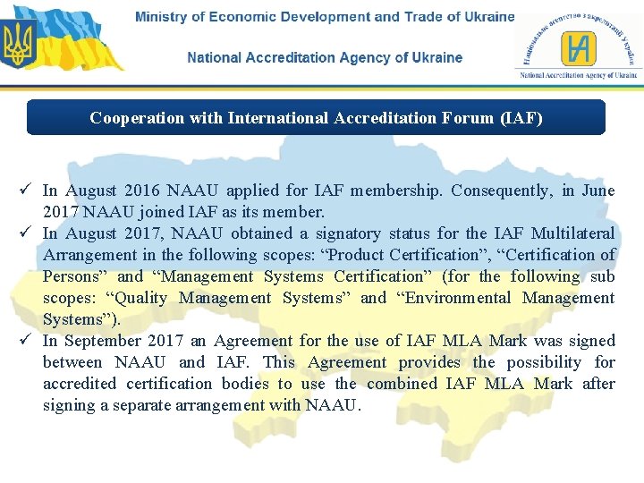 Cooperation with International Accreditation Forum (IAF) ü In August 2016 NAAU applied for IAF