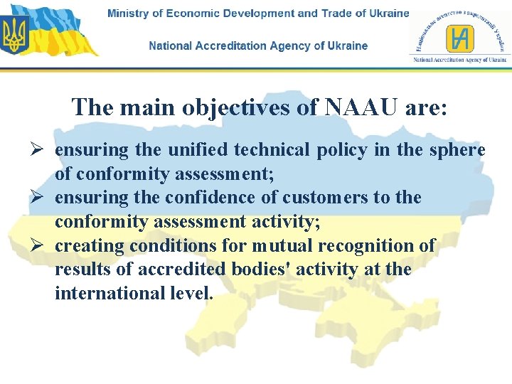 The main objectives of NAAU are: Ø ensuring the unified technical policy in the