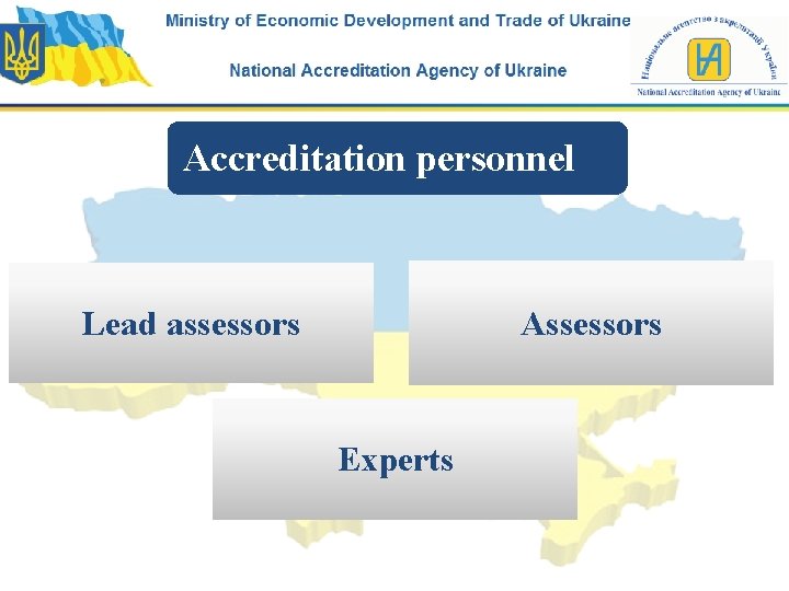 Accreditation personnel Assessors Lead assessors Experts 