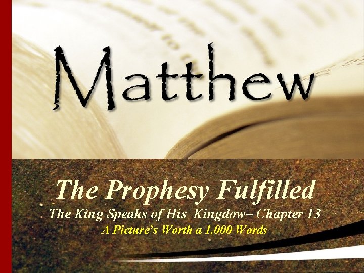 The Prophesy Fulfilled The King Speaks of His Kingdow– Chapter 13 A Picture’s Worth