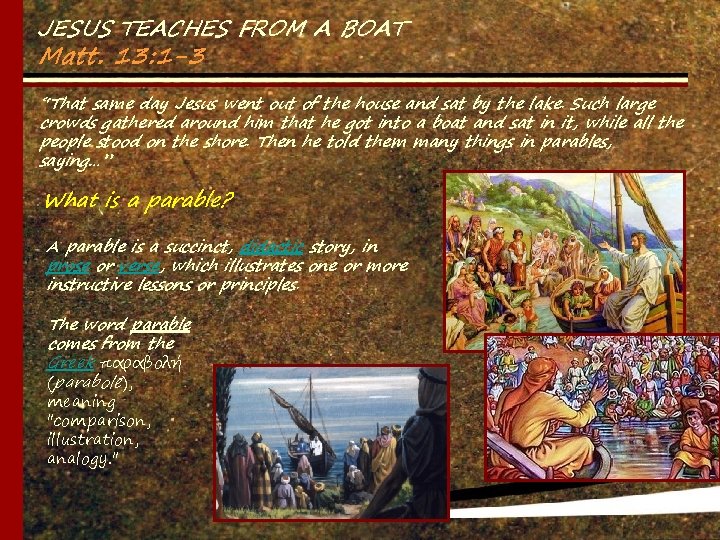 JESUS TEACHES FROM A BOAT Matt. 13: 1 -3 “That same day Jesus went