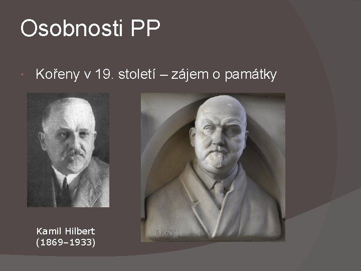 Osobnosti PP Kořeny v 19. století – zájem o památky Kamil Hilbert (1869– 1933)