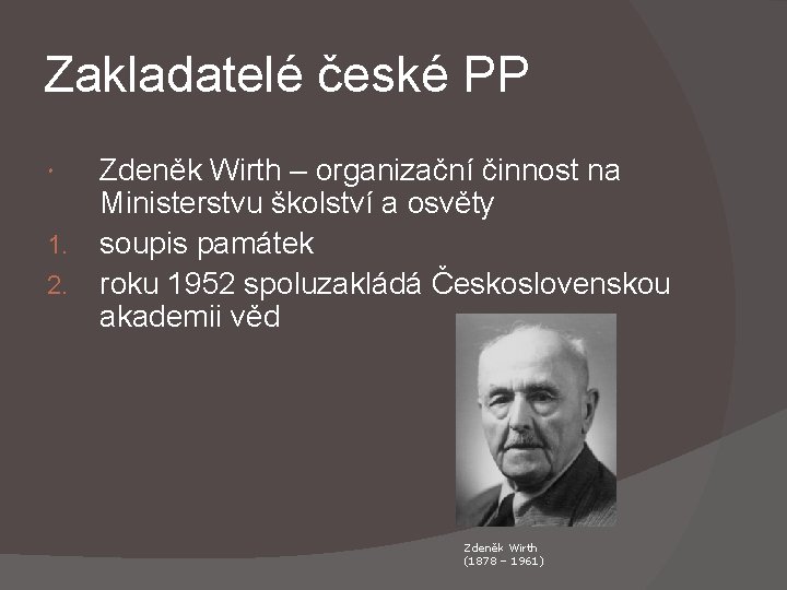 Zakladatelé české PP 1. 2. Zdeněk Wirth – organizační činnost na Ministerstvu školství a