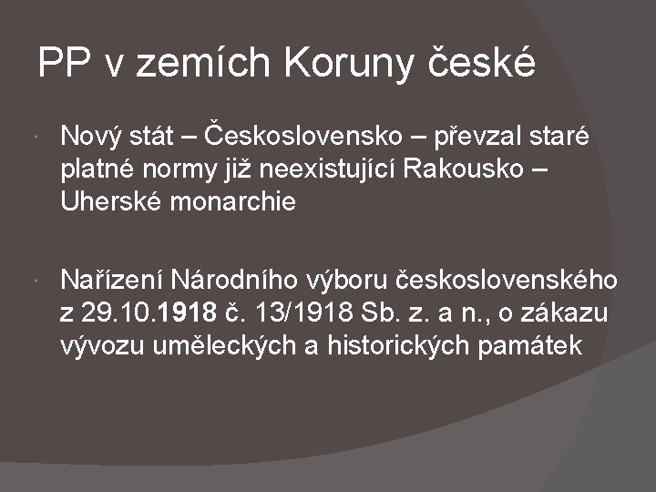 PP v zemích Koruny české Nový stát – Československo – převzal staré platné normy