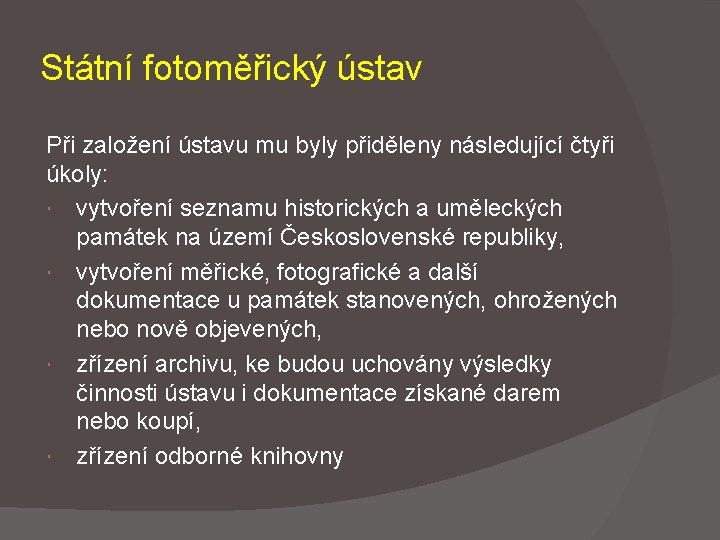 Státní fotoměřický ústav Při založení ústavu mu byly přiděleny následující čtyři úkoly: vytvoření seznamu