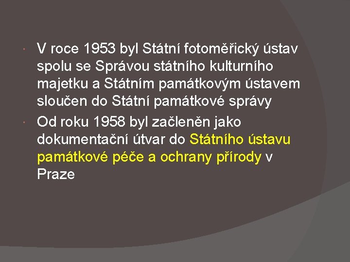 V roce 1953 byl Státní fotoměřický ústav spolu se Správou státního kulturního majetku a