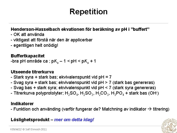 Repetition Henderson-Hasselbach ekvationen för beräkning av p. H i ”buffert” - OK att använda
