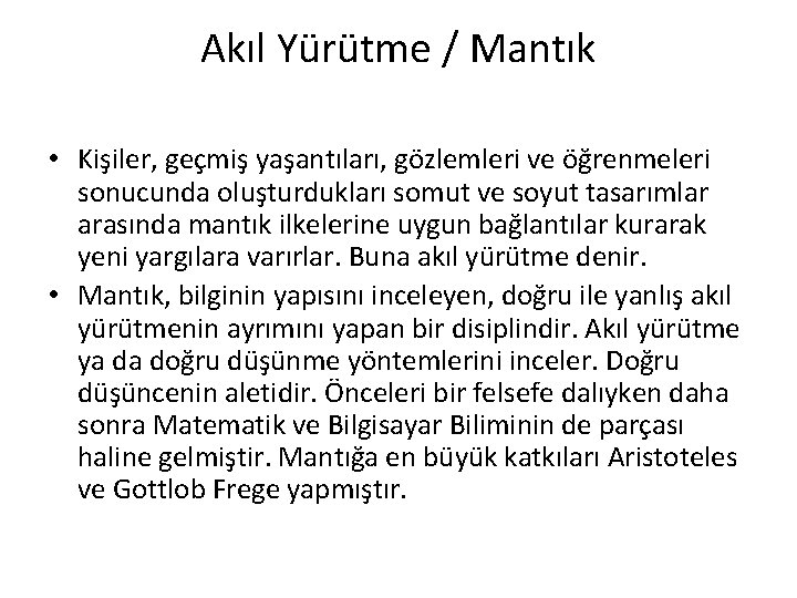 Akıl Yürütme / Mantık • Kişiler, geçmiş yaşantıları, gözlemleri ve öğrenmeleri sonucunda oluşturdukları somut