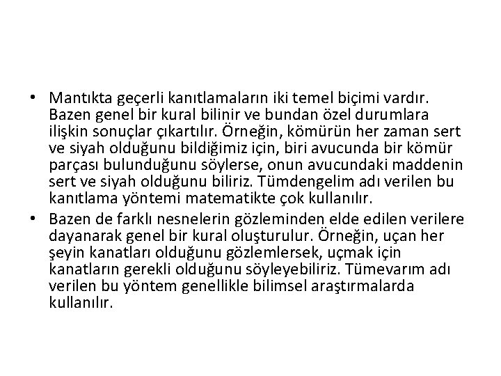  • Mantıkta geçerli kanıtlamaların iki temel biçimi vardır. Bazen genel bir kural bilinir