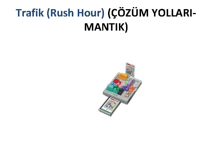 Trafik (Rush Hour) (ÇÖZÜM YOLLARIMANTIK) 