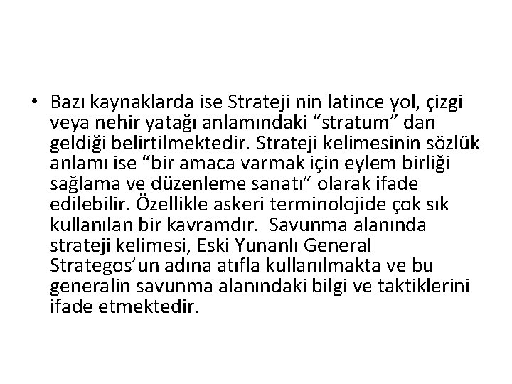  • Bazı kaynaklarda ise Strateji nin latince yol, çizgi veya nehir yatağı anlamındaki