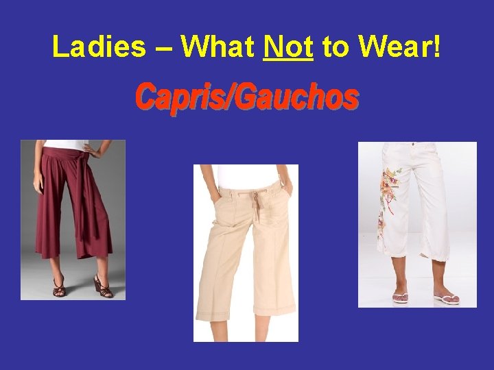 Ladies – What Not to Wear! 