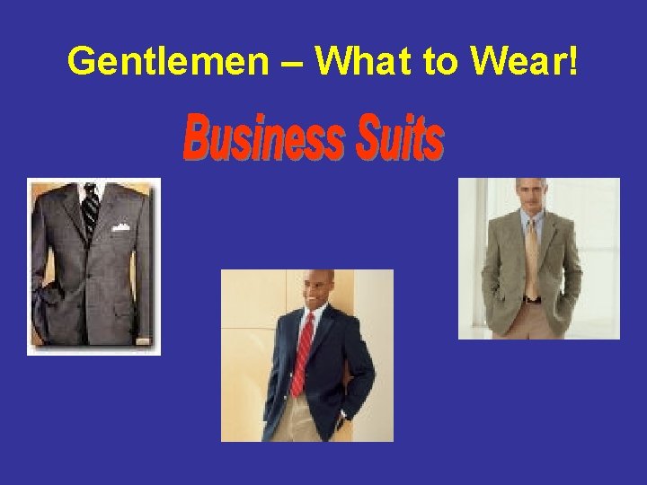 Gentlemen – What to Wear! 