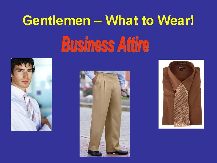 Gentlemen – What to Wear! 