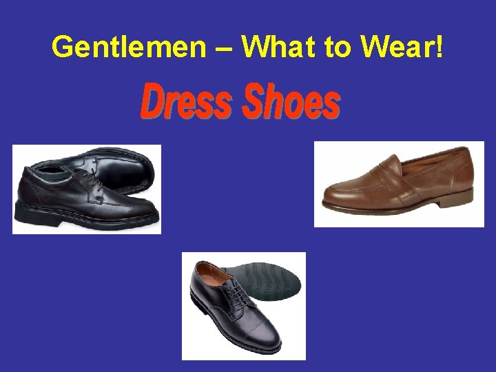 Gentlemen – What to Wear! 