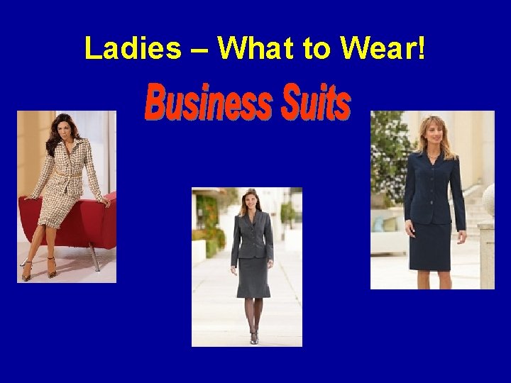 Ladies – What to Wear! 