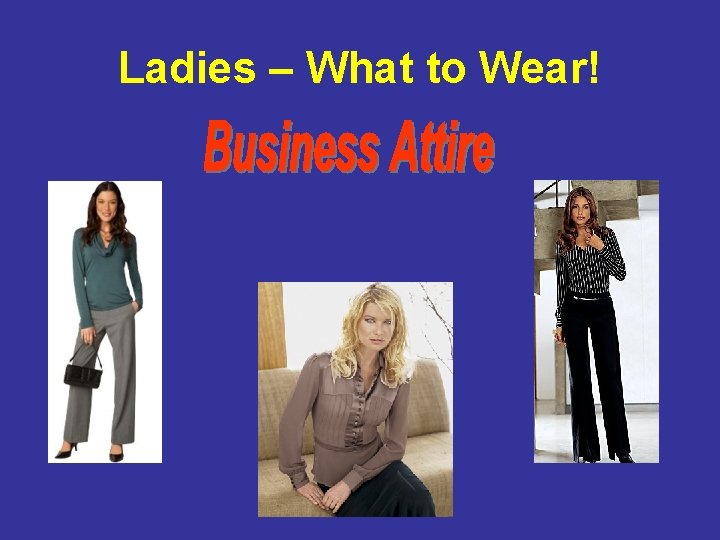 Ladies – What to Wear! 