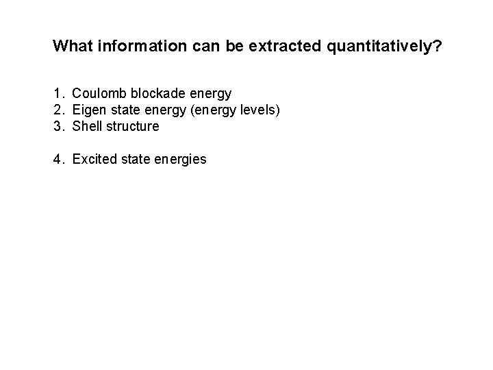 What information can be extracted quantitatively? 1. Coulomb blockade energy 2. Eigen state energy