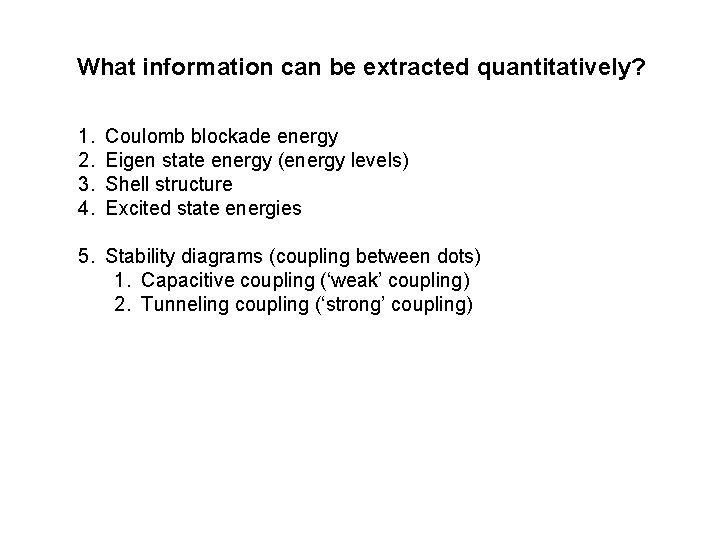 What information can be extracted quantitatively? 1. 2. 3. 4. Coulomb blockade energy Eigen