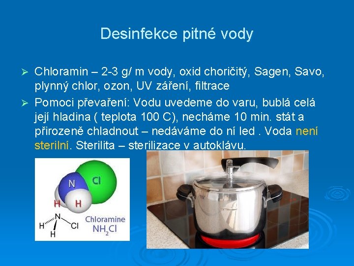 Desinfekce pitné vody Chloramin – 2 -3 g/ m vody, oxid choričitý, Sagen, Savo,