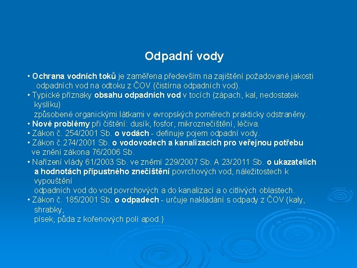 Odpadní vody • Ochrana vodních toků je zaměřena především na zajištění požadované jakosti odpadních