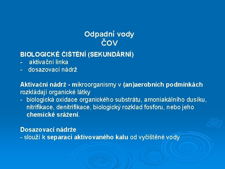 Odpadní vody ČOV BIOLOGICKÉ ČIŠTĚNÍ (SEKUNDÁRNÍ) - aktivační linka - dosazovací nádrž Aktivační nádrž