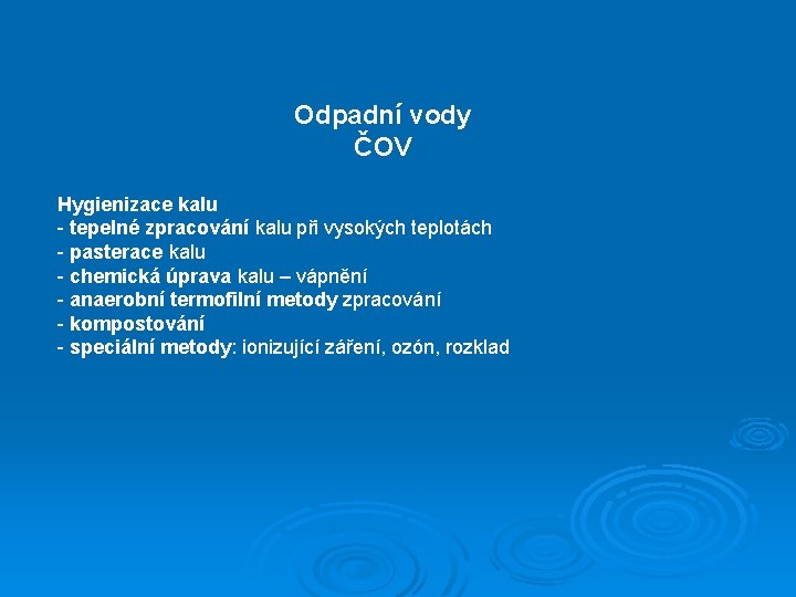 Odpadní vody ČOV Hygienizace kalu - tepelné zpracování kalu při vysokých teplotách - pasterace