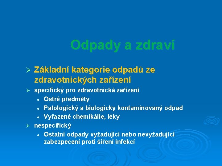 Odpady a zdraví Ø Základní kategorie odpadů ze zdravotnických zařízení specifický pro zdravotnická zařízení