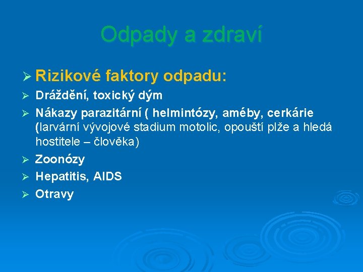 Odpady a zdraví Ø Rizikové faktory odpadu: Ø Ø Ø Dráždění, toxický dým Nákazy