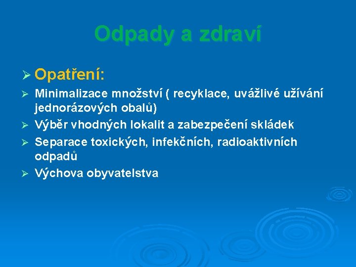 Odpady a zdraví Ø Opatření: Minimalizace množství ( recyklace, uvážlivé užívání jednorázových obalů) Ø