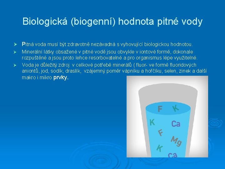 Biologická (biogenní) hodnota pitné vody Ø Pitná voda musí být zdravotně nezávadná s vyhovující