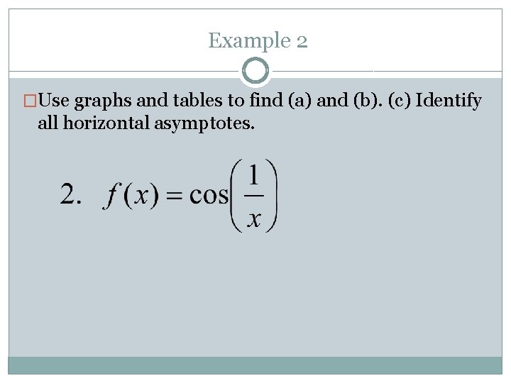 Example 2 �Use graphs and tables to find (a) and (b). (c) Identify all