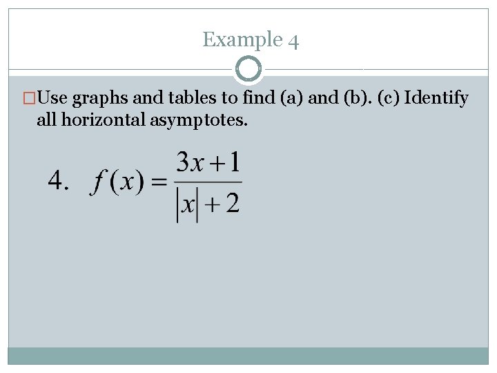 Example 4 �Use graphs and tables to find (a) and (b). (c) Identify all