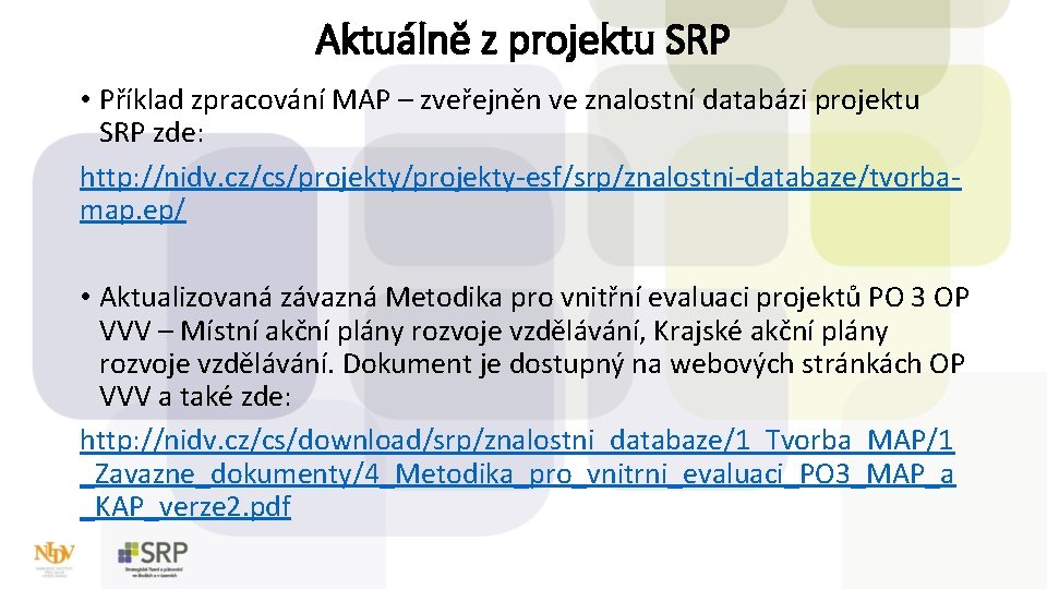 Aktuálně z projektu SRP • Příklad zpracování MAP – zveřejněn ve znalostní databázi projektu
