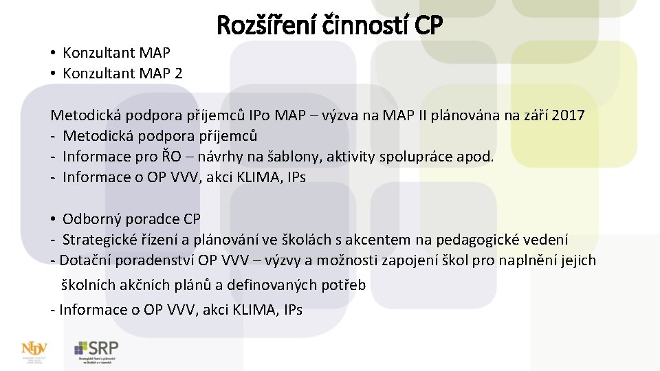 Rozšíření činností CP • Konzultant MAP 2 Metodická podpora příjemců IPo MAP – výzva