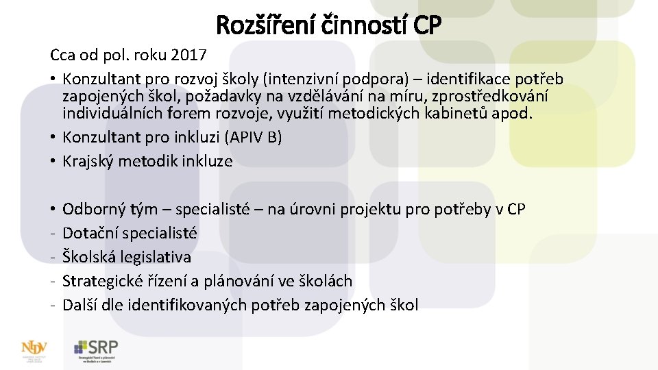 Rozšíření činností CP Cca od pol. roku 2017 • Konzultant pro rozvoj školy (intenzivní