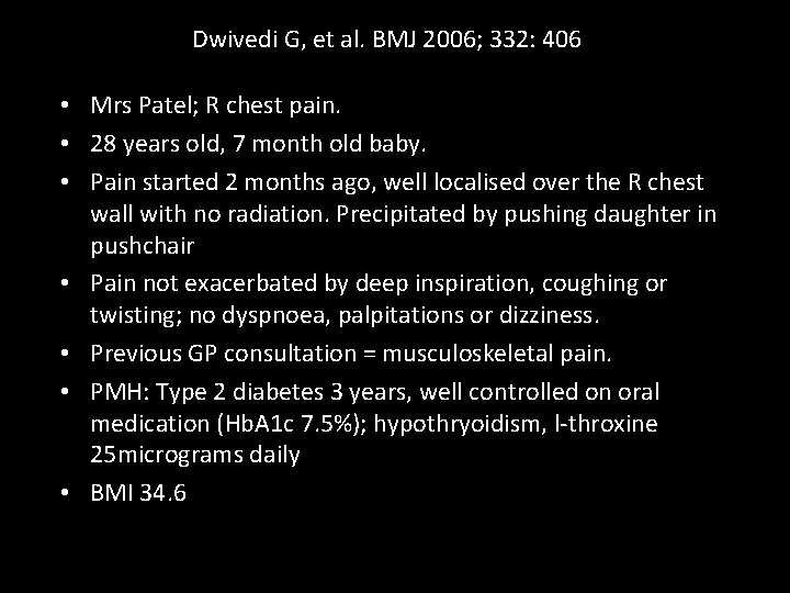 Dwivedi G, et al. BMJ 2006; 332: 406 • Mrs Patel; R chest pain.